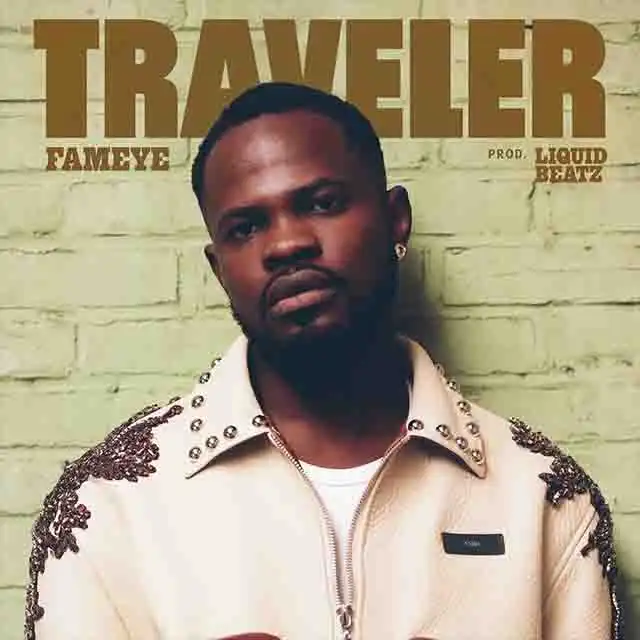 Fameye - Traveler (Produced by Liquid Beatz)